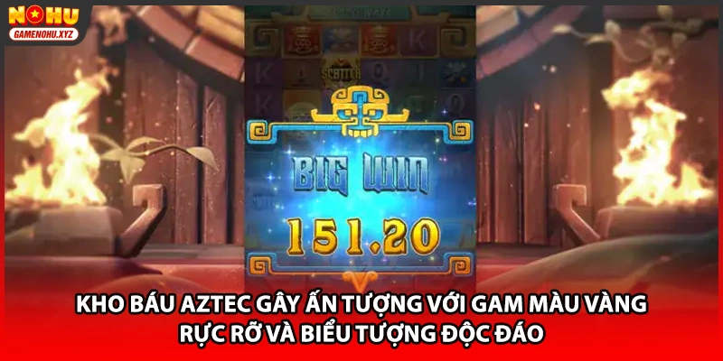 Kho báu Aztec gây ấn tượng với gam màu vàng rực rỡ và biểu tượng độc đáo