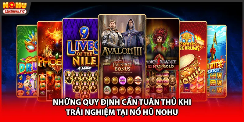 Những quy định cần tuân thủ khi trải nghiệm tại nổ hũ NOHU