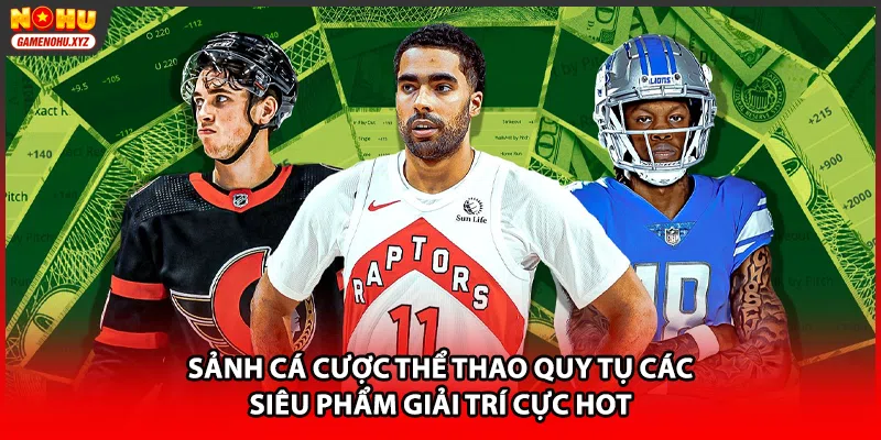 Sảnh cá cược thể thao quy tụ các siêu phẩm giải trí cực hot